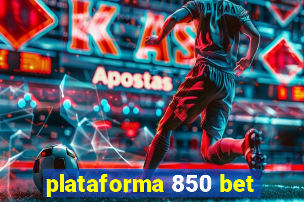 plataforma 850 bet